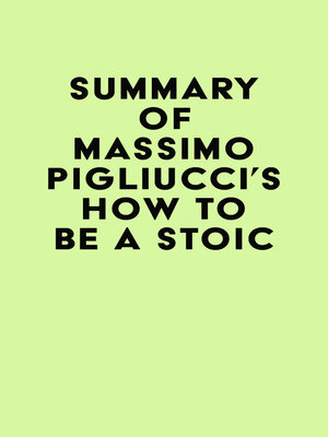 cover image of Summary of Massimo Pigliucci's How to Be a Stoic